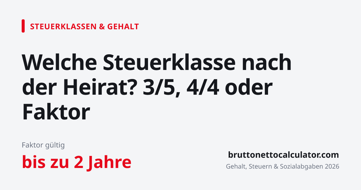 Welche Steuerklasse nach der Heirat? 3/5, 4/4 oder Faktor